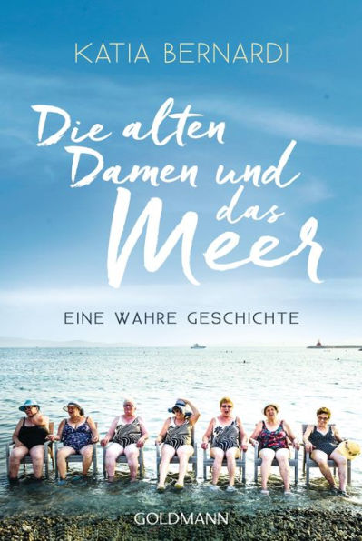 Die alten Damen und das Meer: Eine wahre Geschichte