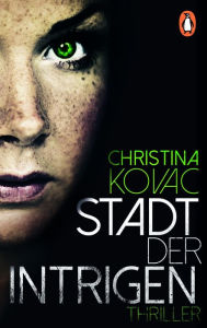 Title: Stadt der Intrigen: Thriller, Author: Christina Kovac