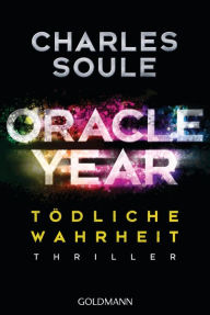 Title: Oracle Year. Tödliche Wahrheit: Thriller, Author: Charles Soule