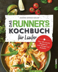Title: Das Runner's World Kochbuch für Läufer: Über 125 schnelle Rezepte für mehr Energie und Ausdauer, Author: Joanna Sayago Golub