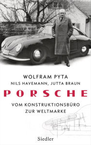 Title: Porsche: Vom Konstruktionsbüro zur Weltmarke, Author: Wolfram Pyta