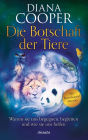 Die Botschaft der Tiere: Warum sie uns begegnen, begleiten und wie sie uns helfen. Mit Bonuskapitel 