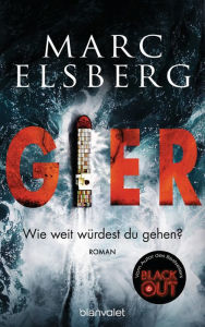 Title: GIER - Wie weit würdest du gehen?: Roman - Der neue Bestseller vom Blackout-Autor, Author: Marc Elsberg