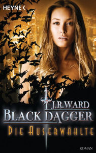 Title: Die Auserwählte: Black Dagger 29 - Roman, Author: J. R. Ward