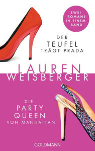 Title: Der Teufel trägt Prada - Die Party Queen von Manhattan: Zwei Romane in einem Band, Author: Lauren Weisberger