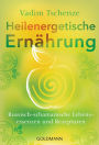 Heilenergetische Ernährung: Russisch-schamanische Lebensessenzen und Rezepturen