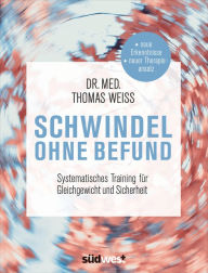 Title: Schwindel ohne Befund: Systematisches Training für Gleichgewicht und Sicherheit, Author: Thomas Weiss