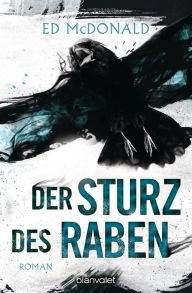 Title: Der Sturz des Raben: Roman, Author: Ed McDonald