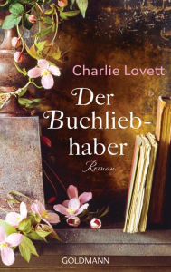 Title: Der Buchliebhaber: Roman, Author: Charlie Lovett