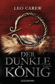 Title: Der dunkle König: Roman, Author: Leo Carew