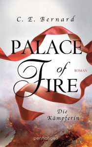 Title: Palace of Fire - Die Kämpferin: Roman, Author: C. E. Bernard
