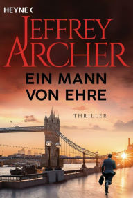 Title: Ein Mann von Ehre: Thriller, Author: Jeffrey Archer