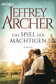 Title: Das Spiel der Mächtigen: Roman, Author: Jeffrey Archer