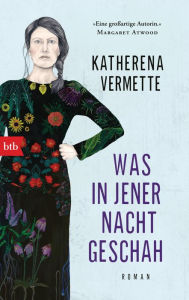 Title: Was in jener Nacht geschah: Roman, Author: Katherena Vermette