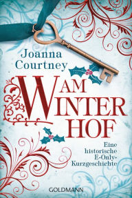 Title: Am Winterhof: Eine historische E-Only-Kurzgeschichte, Author: Joanna Courtney