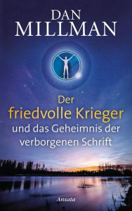 Title: Der friedvolle Krieger und das Geheimnis der verborgenen Schrift, Author: Dan Millman