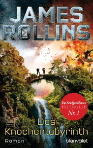 Title: Das Knochenlabyrinth: Roman, Author: James Rollins