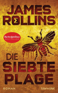 Title: Die siebte Plage: Roman, Author: James Rollins