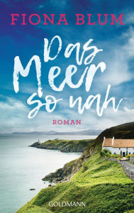 Title: Das Meer so nah: Roman, Author: Fiona Blum