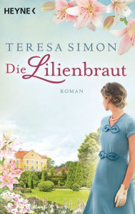 Title: Die Lilienbraut: Roman, Author: Teresa Simon