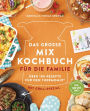 Das große Mix-Kochbuch für die Familie: Über 100 Rezepte für den Thermomix® - Mit Grill-Spezial - Für TM5 & TM31