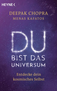 Title: Du bist das Universum: Entdecke dein kosmisches Selbst, Author: Deepak Chopra