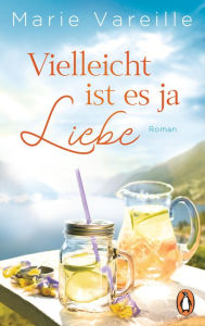 Title: Vielleicht ist es ja Liebe: Roman, Author: Marie Vareille