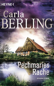 Title: Pechmaries Rache: Kriminalroman, Author: Carla Berling