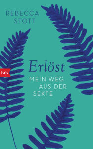 Title: Erlöst: Mein Weg aus der Sekte, Author: Rebecca Stott