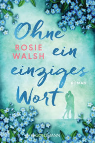 Title: Ohne ein einziges Wort: Roman, Author: Rosie Walsh