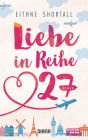 Liebe in Reihe 27: Roman