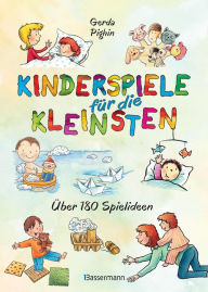 Title: Kinderspiele für die Kleinsten: Über 180 Spielideen für Babys und Kleinkinder von 0 bis 3 Jahren, Author: Gerda Pighin
