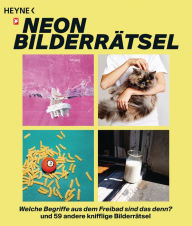 Title: Das NEON-Bilderrätsel: Welche Begriffe aus dem Freibad sind das denn? Und 59 andere knifflige Bilderrätsel, Author: NEON