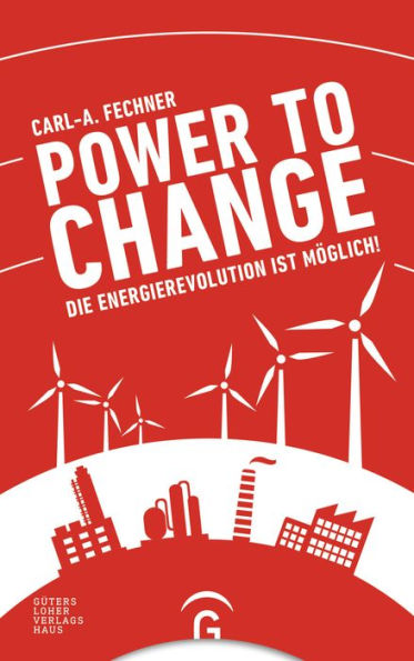 Power to change: Die Energierevolution ist möglich