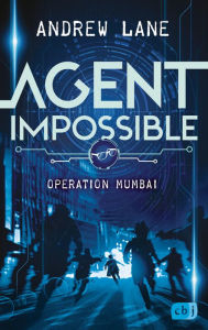 Title: AGENT IMPOSSIBLE - Operation Mumbai: Start der actionreichen Reihe von Young-Sherlock-Holmes-Autor Andrew Lane, Author: Andrew Lane