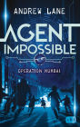 AGENT IMPOSSIBLE - Operation Mumbai: Start der actionreichen Reihe von Young-Sherlock-Holmes-Autor Andrew Lane