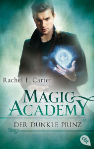 Title: Magic Academy - Der dunkle Prinz, Author: Rachel E. Carter