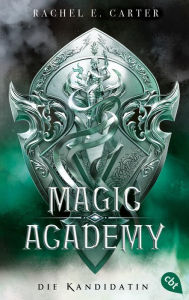 Title: Magic Academy - Die Kandidatin: Die Fortsetzung der Romantasy Bestseller-Serie, Author: Rachel E. Carter