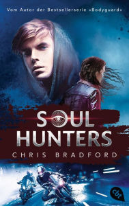 Title: Soul Hunters: Vom Autor der Bestsellerserie »Bodyguard«, Author: Chris Bradford