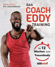 Title: Das Coach-Eddy-Training: In 12 Wochen zum Traumbody, Author: Edem Galley