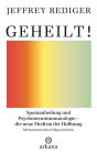 Geheilt!: Spontanheilung und Psychoneuroimmunologie - die neue Medizin der Hoffnung - Mit faszinierenden Fallgeschichten