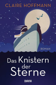 Title: Das Knistern der Sterne: Roman, Author: Claire Hoffmann