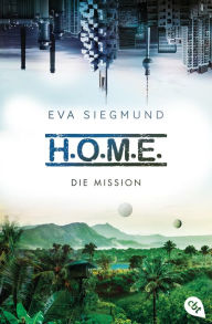 Title: H.O.M.E. - Die Mission, Author: Eva Siegmund