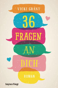 Title: 36 Fragen an dich: Roman, Author: Vicki Grant