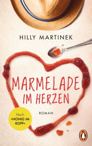 Title: Marmelade im Herzen: Roman, Author: Hilly Martinek