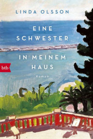 Title: Eine Schwester in meinem Haus: Roman, Author: Linda Olsson