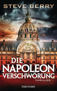 Title: Die Napoleon-Verschwörung: Thriller, Author: Steve Berry