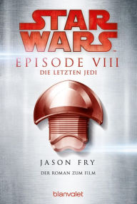 Title: Star WarsT - Die letzten Jedi: Der Roman zum Film, Author: Jason Fry