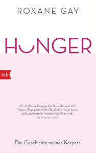 Title: Hunger: Die Geschichte meines Körpers, Author: Roxane Gay