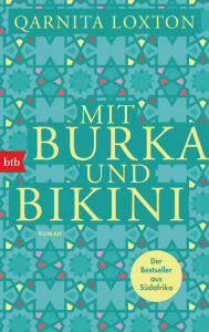 Title: Mit Burka und Bikini: Roman, Author: Qarnita Loxton